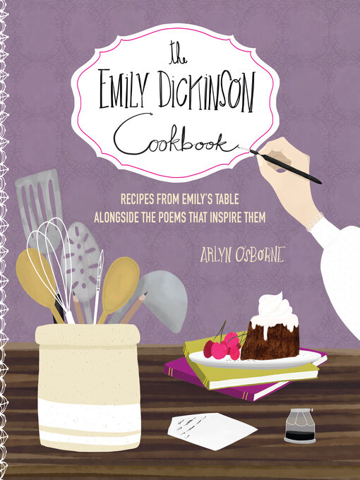 Title details for The Emily Dickinson Cookbook by Arlyn Osborne - Available